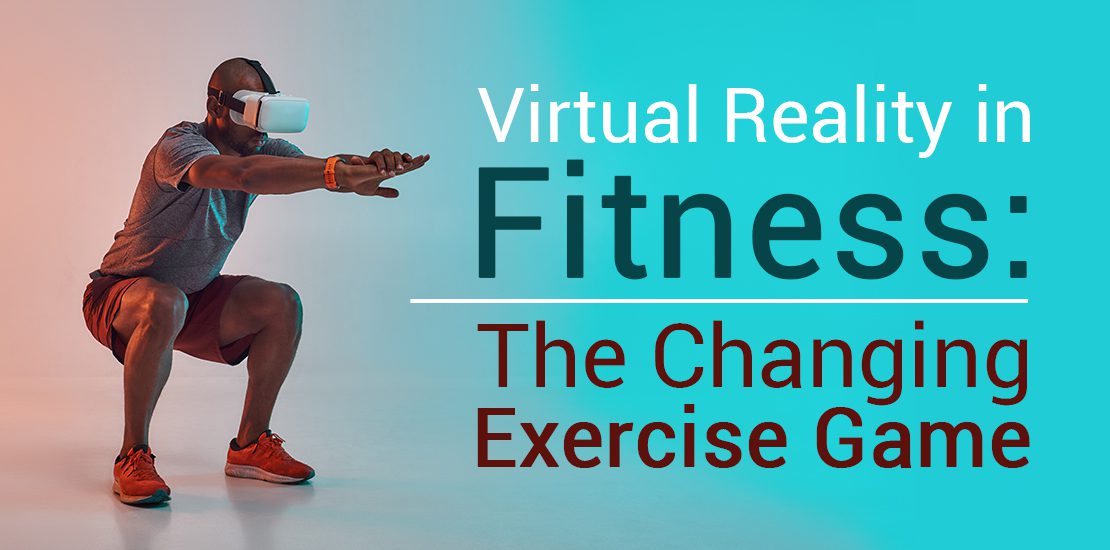 Virtual Reality Fitness The Changing Exercise Game