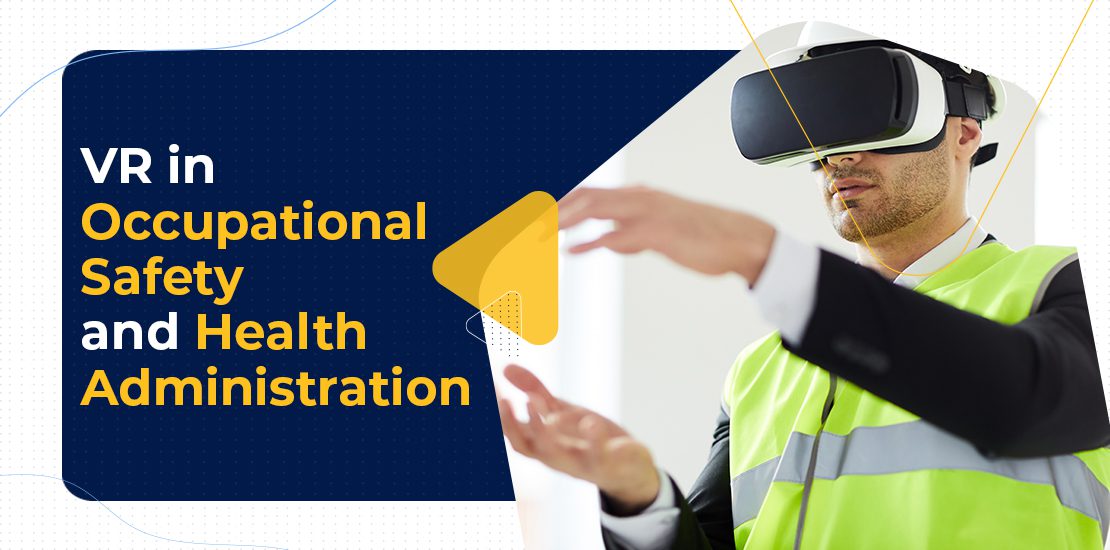 Virtual Reality in OSHA Training Workplace Safety Training