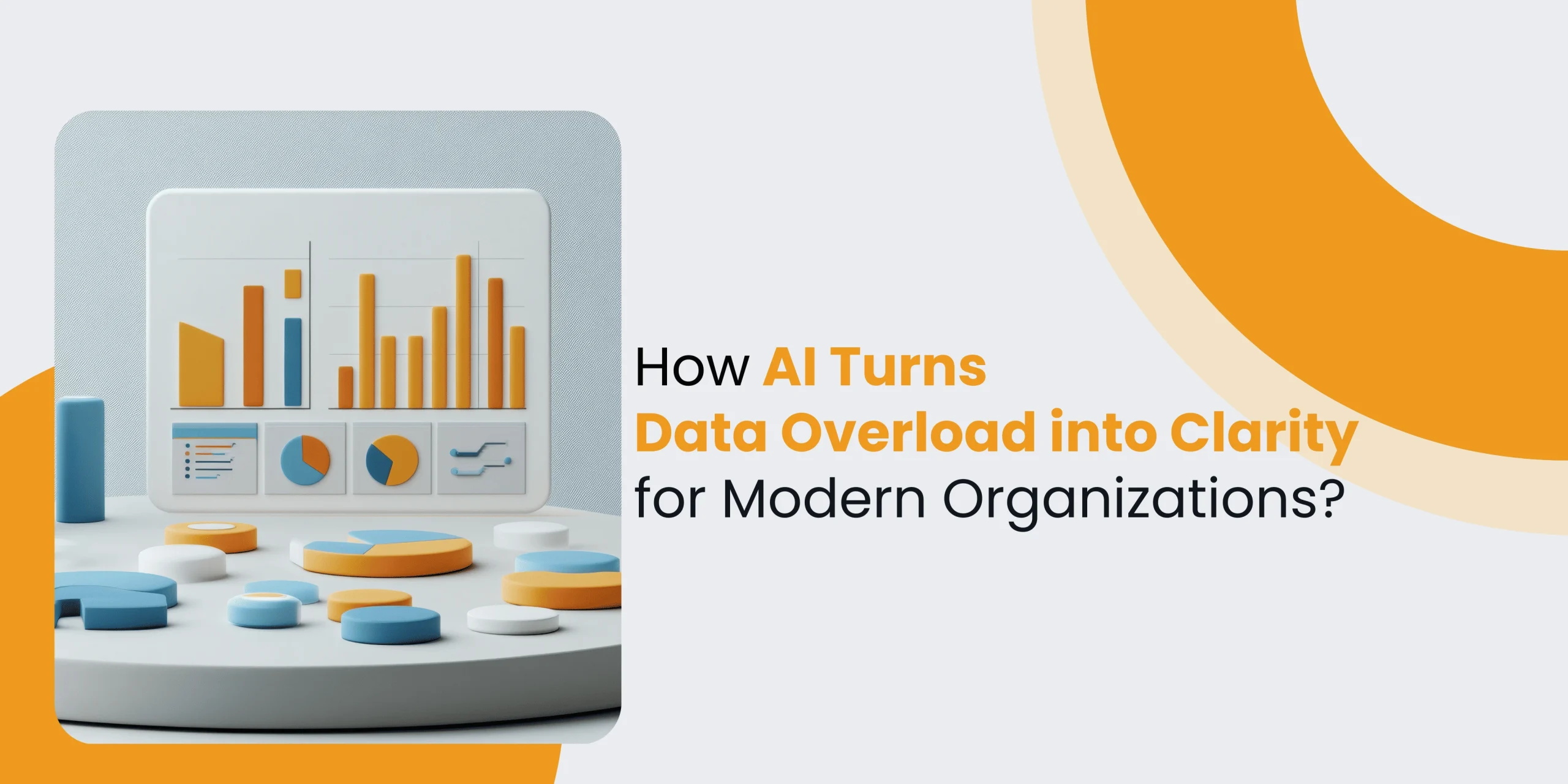How AI Turns Data Overload into Clarity for Modern Organizations?