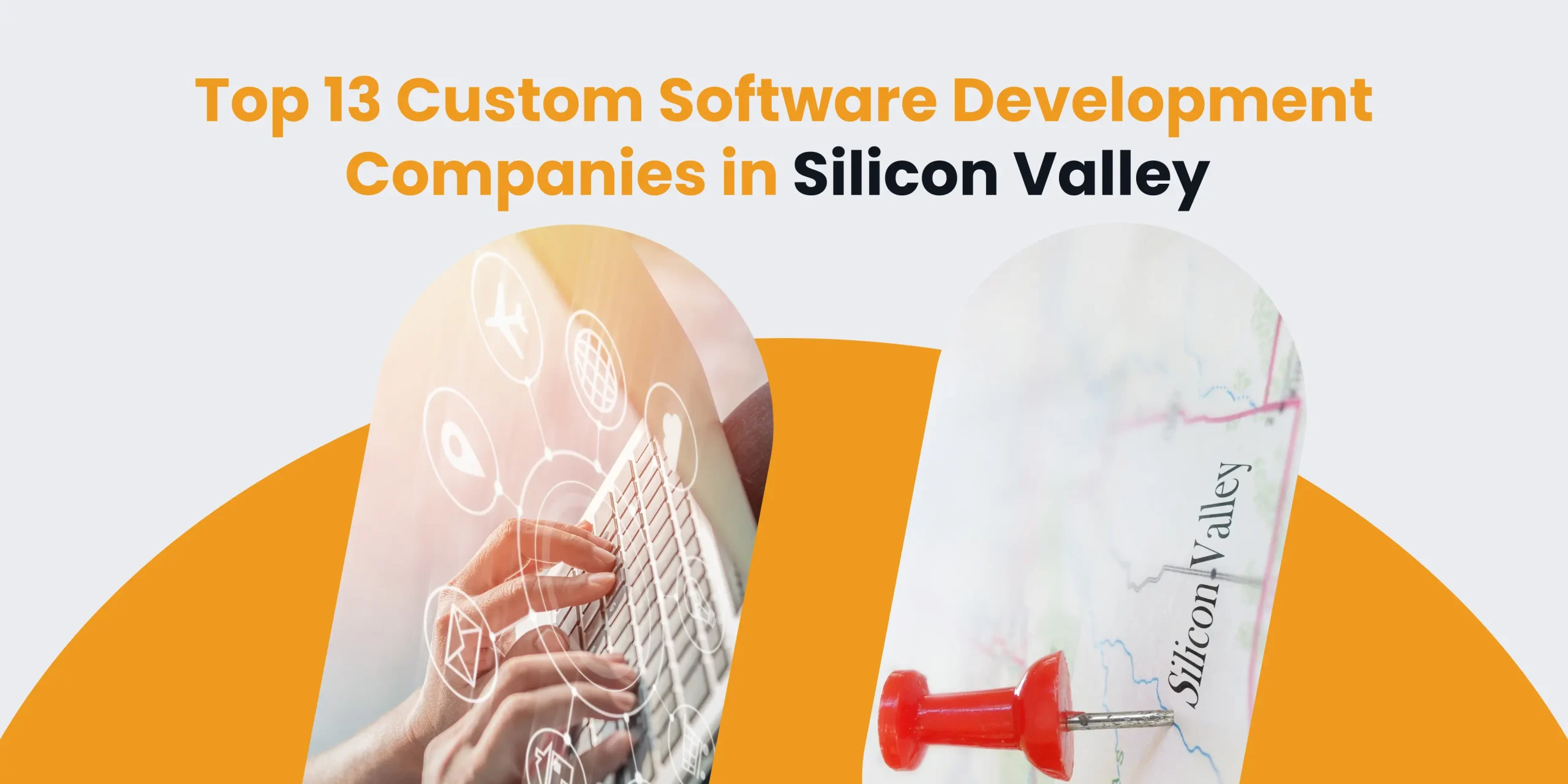 Top 13 Custom Software Development Companies in Silicon Valley, San Jose