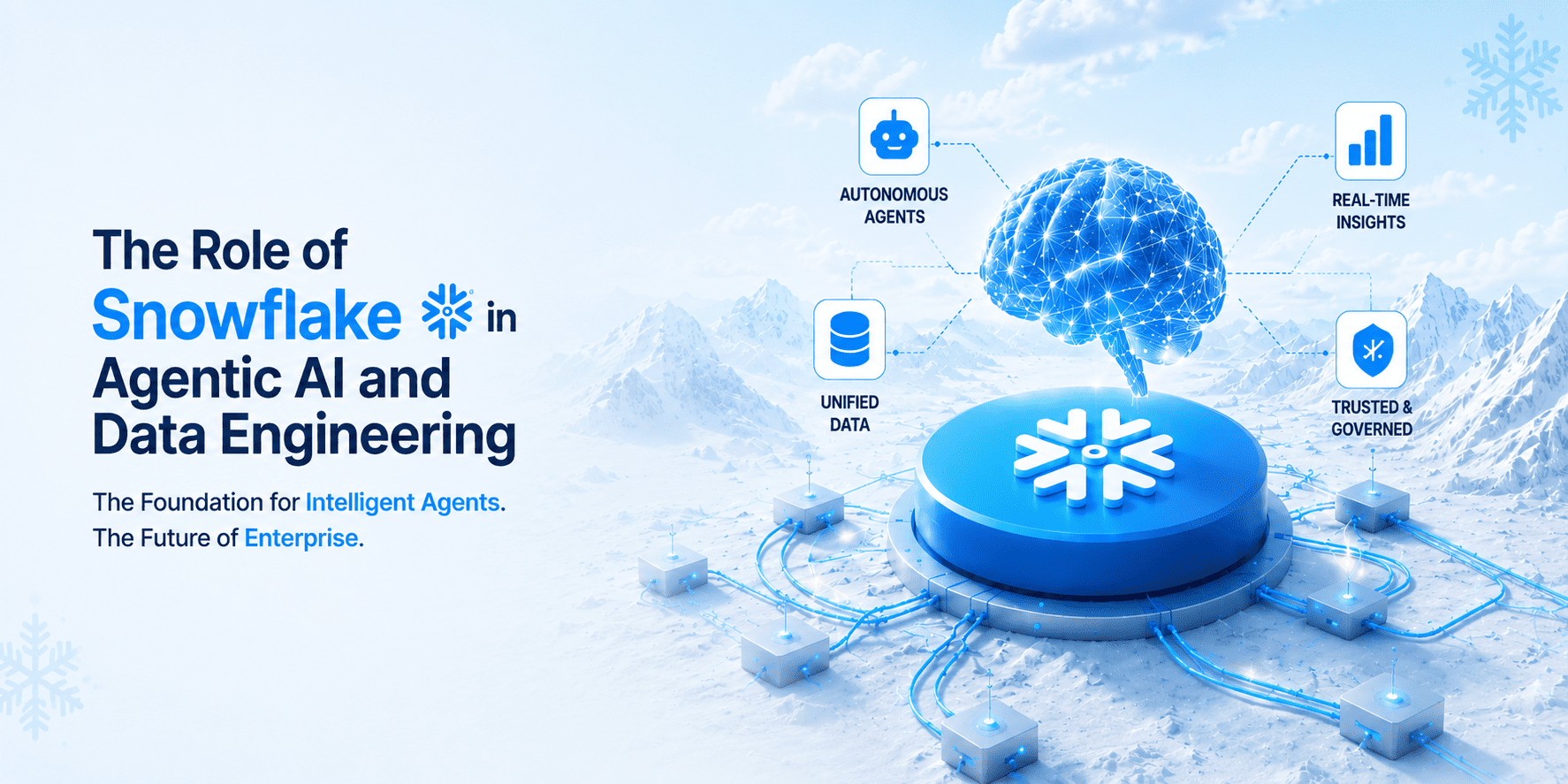 The Role of Snowflake in Agentic AI and Data Engineering